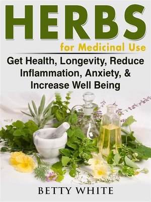 cover image of Herbs for Medicinal Use--Get Health, Longevity, Reduce Inflammation, Anxiety, & Increase Well Being